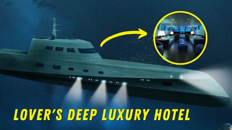 Lover's Deep Luxury Submarine Hotel : World's Most Expensive Hotel